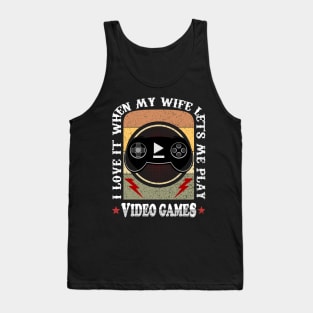 Wife Lets Me Play Video Games Husband Gaming Tank Top